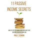 11 Passive Income Secrets, Phil C. Senior