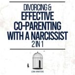 Divorcing  Effective CoParenting wi..., Lena Winters