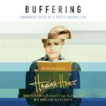 Buffering Unshared Tales of a Life Fully Loaded, Hannah Hart