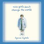 Nice Girls Don't Change the World, Lynne Hybels