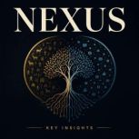 Nexus, Briefly Summaries
