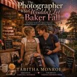 The Photographer Who Wouldnt Let the..., Tabitha Monroe