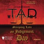Sleeping Late On Judgement Day, Tad Williams