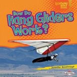 How Do Hang Gliders Work?, Jennifer Boothroyd