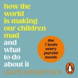 How the World is Making Our Children ..., Louis Weinstock