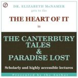 The Heart of It The Canterbury Tales and Paradise Lost, Elizabeth McNamer