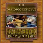 The Dry Diggins Club, Bob Weldin