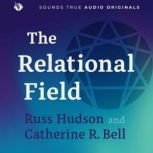 The Relational Field, Russ Hudson