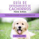Guia de Entrenamiento de Cachorros Pa..., Lucy Williams