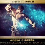Conan the Barbarian Shadows in the M..., Robert E. Howard