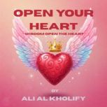 OPEN YOUR HEART, Ali Al Kholify