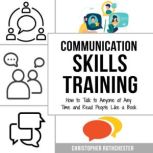 Communication Skills Training How to..., Christopher Rothchester