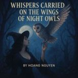 Whispers Carried on the Wings of Nigh..., Hoang Nguyen