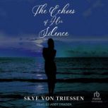 The Echoes of Her Silence, Skye Von Triessen