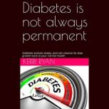 Diabetes Is Not Always Permanent, Kerri Ryan