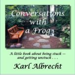Conversations With a Frog, Dr. Karl Albrecht