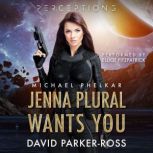 Jenna Plural Wants You, David ParkerRoss