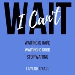 I Cant Wait, Taylor Lyall