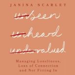 Unseen, Unheard, Undervalued, Janina Scarlet