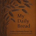 My Daily Bread, Fr. Anthony J. Paone, S.J.
