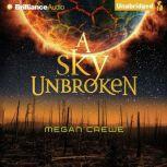 Sky Unbroken, A, Megan Crewe
