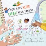 How Does Soap Clean Your Hands? An Audiobook About the Science Behind Healthy Habits, Madeline J. Hayes