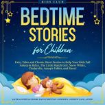Bedtime Stories for Children: Fairy Tales and Classic Short Stories to Help Your Kids Fall Asleep & Relax. The Adventures of Pinocchio, Snow White, Cinderella, Aesop's Fables, and More!, Kids Club