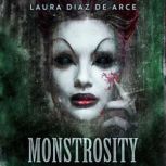 Monstrosity, Laura Diaz de Arce