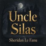 Uncle Silas, Sheridan Le Fanu