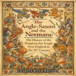 The AngloSaxons and the Normans The..., Charles River Editors