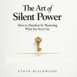 The Art of Silent Power, Ethan Blackwood