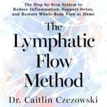 The Lymphatic Flow Method, Dr. Caitlin Czezowski