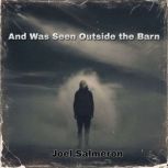 And Was Seen Outside the Barn, Joel Salmeron