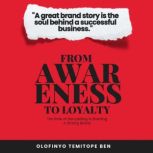 From Awareness To Loyalty, Temitope Olofinyo