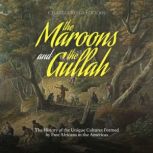 The Maroons and the Gullah The Histo..., Charles River Editors