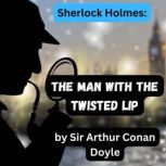 Sherlock Holmes The Man With the Twi..., Sir Arthur Conan Doyle