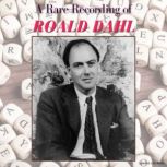 A Rare Recording of Roald Dahl, Roald Dahl