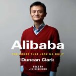 Alibaba The House that Jack Ma Built, Duncan Clark