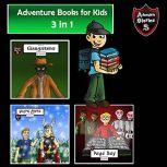 Adventure Books for Kids The 3 in 1 Kids Adventures for Kids, Jeff Child