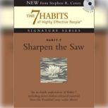 Habit 7 Sharpen the Saw The Habit of Renewal, Stephen R. Covey