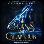 Of Glass and Glamour, Chanda Hahn