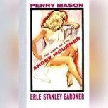 The Case of the Angry Mourner, Erle Stanley Gardner