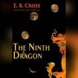 The Ninth Dragon, E. B. Cross