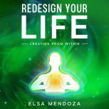 REDESIGN YOUR LIFE, Elsa Mendoza