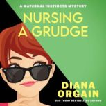 Nursing a Grudge, Diana Orgain