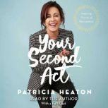 Your Second Act Inspiring Stories of Transformation, Patricia Heaton