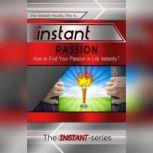 Instant Passion, The INSTANT-Series