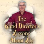 The Band Directors Lessons About Lif..., Donald Lee