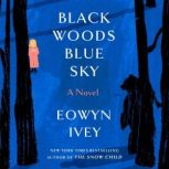 Black Woods, Blue Sky, Eowyn Ivey