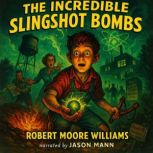 The Incredible Slingshot Bombs, Robert Moore Williams